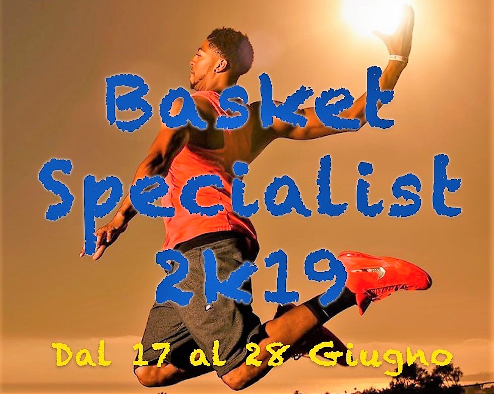 BASKET SPECIALIST 2k19: APERTE LE ISCRIZIONI!!!